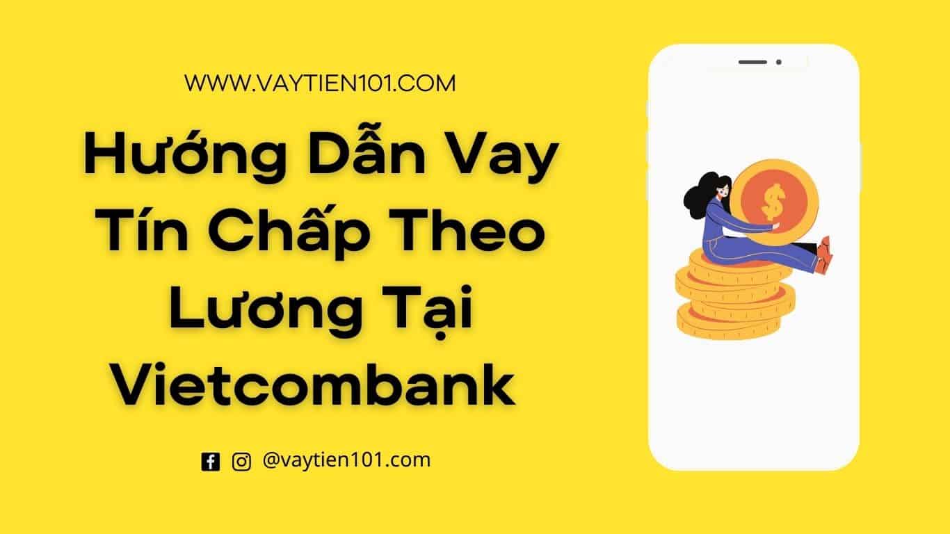 Vay Tín Chấp Theo Lương Tại Vietcombank