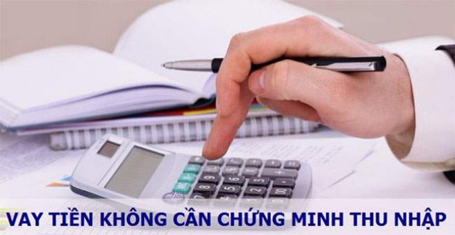 vay tiền không cần chứng minh thu nhập